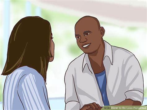 How To Be Less Perverted With Pictures Wikihow