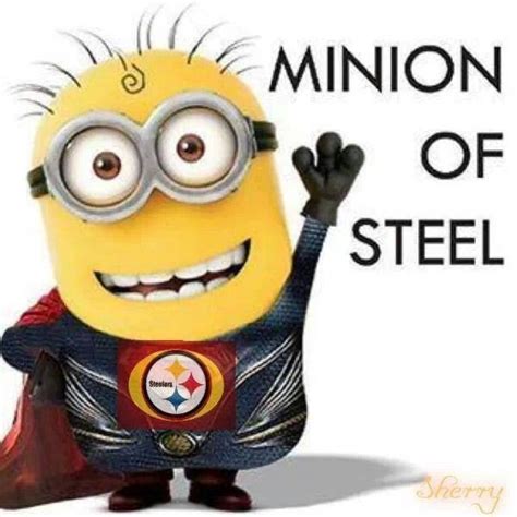 Pittsburgh Steelers~minion Of Steel Minions Minions Funny
