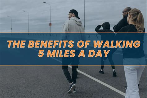 The Benefits Of Walking 5 Miles A Day What To Expect