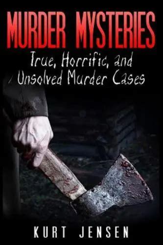 Murder Mysteries True Horrific And Unsolved Murder Cases Paperback