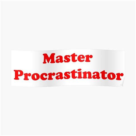 Master Procrastinator Poster By Mothernatural Redbubble