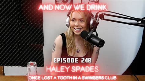 And Now We Drink Episode 248 With Haley Spades Youtube
