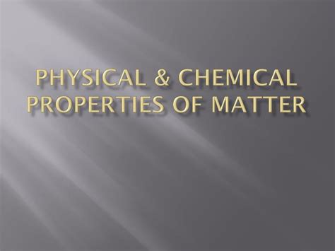 Ppt Physical And Chemical Properties Of Matter Powerpoint Presentation