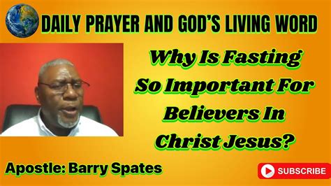 Barry Spates Why Is Fasting So Important For Believers In Christ Jesus