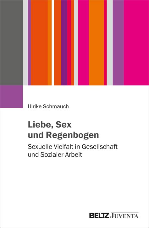 Liebe Sex Und Regenbogen Sexuelle Vielfalt In Gesellschaft Und