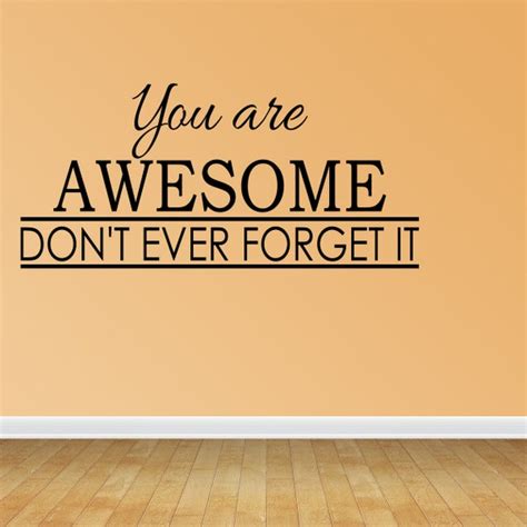 Wall Decal Quote You Are Awesome Dont Ever Forget It