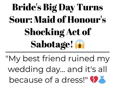 Brides Big Day Turns Sour Maid Of Honours Shocking Act Of Sabotage