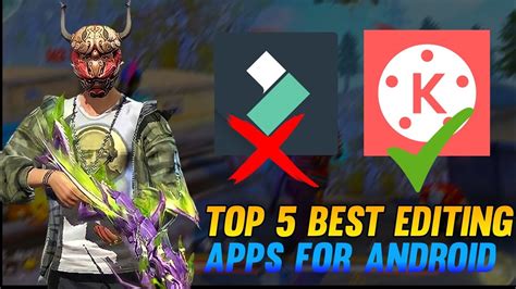 Top 5 Best Editing Apps For Android Binzaidfreefire Youtube