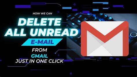 How To Delete All Unread Emails From Gmail Just In One Click Youtube