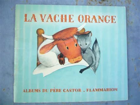 Les Albums Du Pere Castor La Vache Orange Flammarion 1970 Eur 1000