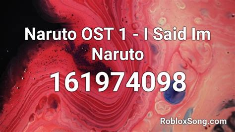 Naruto Ost 1 I Said Im Naruto Roblox Id Roblox Music Codes