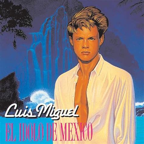 El Idolo De Mexico De Luis Miguel Sur Amazon Music Amazonfr