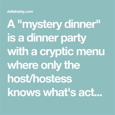 A Mystery Dinner Is A Dinner Party With A Cryptic Menu Where Only The Host Hostess Knows What