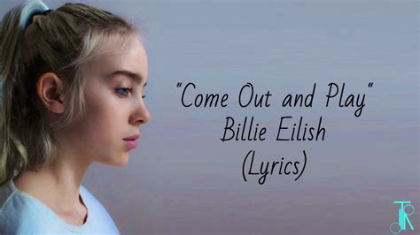 Come Out And Play Billie Eilish Lyrics Youtube