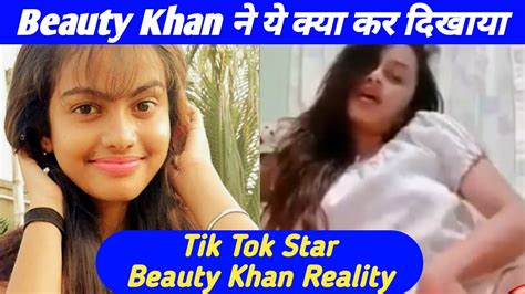 Beauty Khan Tik Tok Star Viral Video Reality Reality Of Beauty Khan