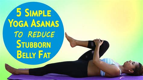 Simple Yoga Asanas To Reduce Stubborn Belly Fat Best Yoga Exercises To Reduce Weight Easily