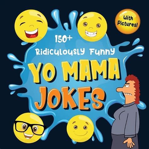 150 Ridiculously Funny Yo Mama Jokes Hilarious And Silly Yo Momma Jokes So Terri 9781952772375