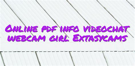 Online Pdf Info Videochat Webcam Girl Extasycams Videochat Informatii Videochat Videochatul Ro