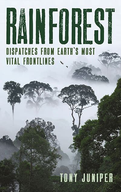 Rainforest Dispatches From Earths Most Vital Frontlines