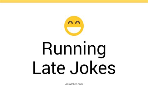 106 Running Late Jokes And Funny Puns Jokojokes