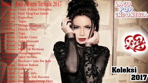 Rossa Full Album Terbaik 2017 Lagu Indonesia Terbaru 2017 Lagu Indonesia Terbaik 2017