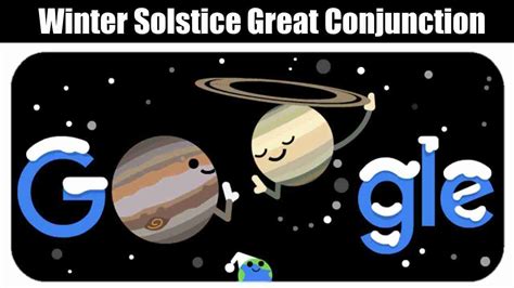 The winter solstice great conjunction was on 21st december when jupiter and saturn were very close to each other. Google Doodle celebrates Winter Solstice and Great ...