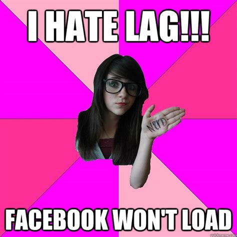 i hate lag facebook won t load idiot nerd girl quickmeme