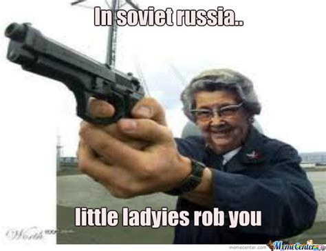 Meanwhile In Soviet Russia By Restrs Meme Center