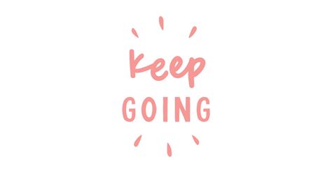 Keep Going Quote Posters And Art Prints Teepublic