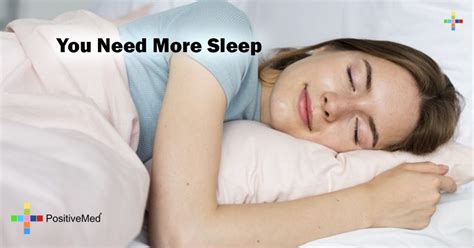 You Need More Sleep Positivemed