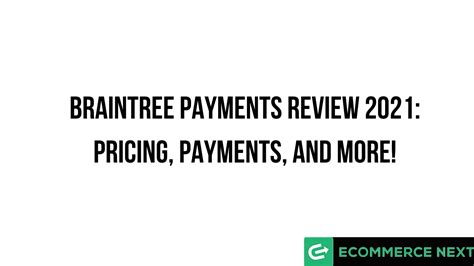 Braintree Payments Review 2023 Pricing Payments And More