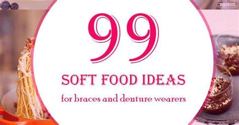 This list of soft food diet ideas will definitely help you through those first few days after getting the news someone you love, even yourself, needs a. 99+ Soft Food Diet Ideas - For denture and braces wearers ...
