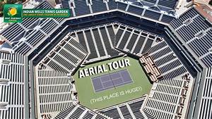 Indian Wells Tennis Garden Aerial Stadium Tour Paribas Open Youtube
