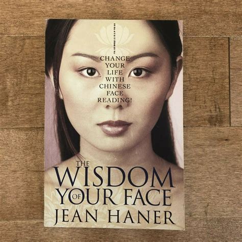 The Wisdom Of Your Face Change Your Life With Chinese Face Reading