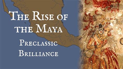 The Rise Of The Maya Preclassic Brilliance Youtube