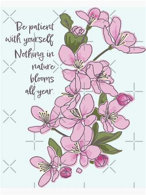 Be Patient With Yourself Nothing In Nature Blooms All Year Poster