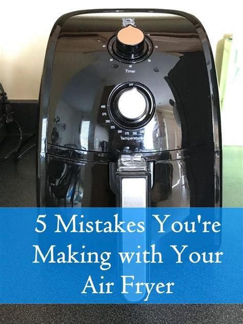 An Air Fryer Sitting On Top Of A Counter With The Words 5 Mistakes Youre Making With Your Air Fryer
