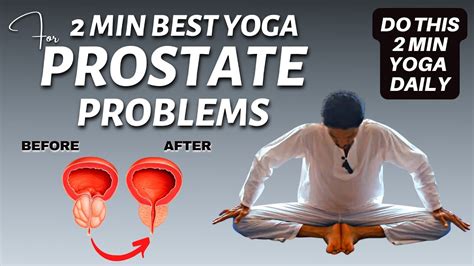 Minute Most Effective Yoga For Prostate Problems Daily Yoga For