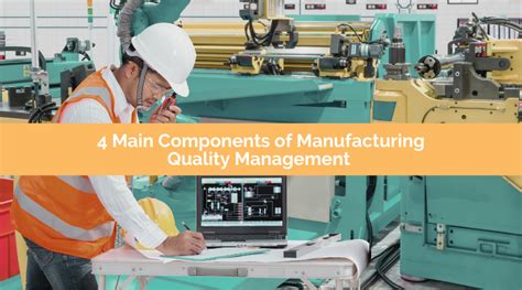 The Four Main Components Of Manufacturing Quality Management Chuyên