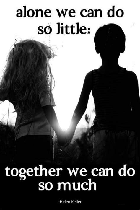 Helen keller > quotes > quotable quote. Alone we can do so little, together we can do so much | Picture Quotes