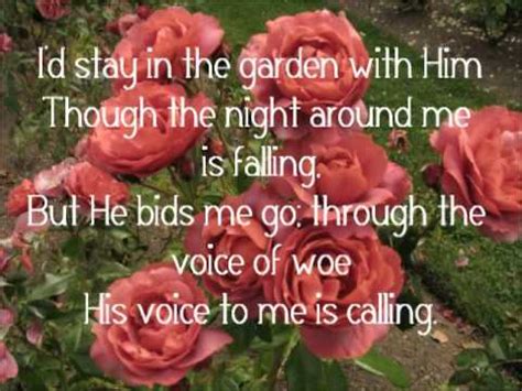 verse 2 i'd stay in the garden with him 'tho the night around me is falling but he bids me go; In the Garden - Alan Jackson (Lyrics) - YouTube