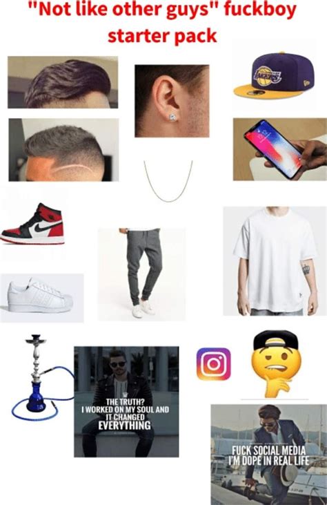 Not Like Other Guys Fuckboy Starter Pack The Truth Worked On My Soul