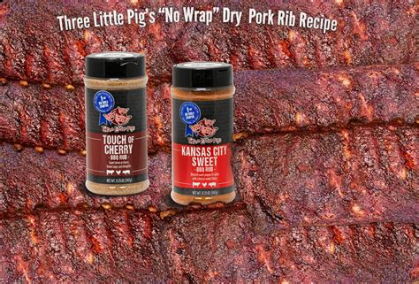 No Wrap Pork Dry Rib Recipe Three Little Pigs Bbq Rubs And Sauces