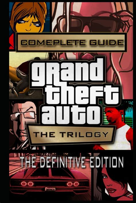 Grand Theft Auto The Trilogy The Definitive Edition Complete Guide