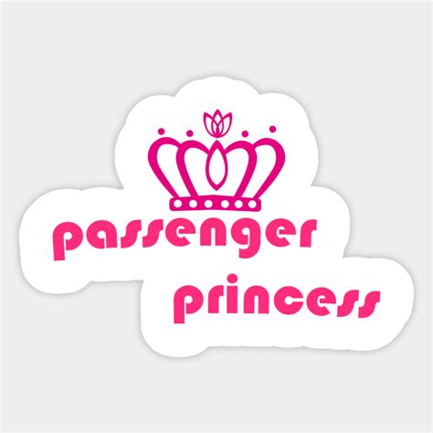 Passenger Princess Passenger Princess Sticker Teepublic