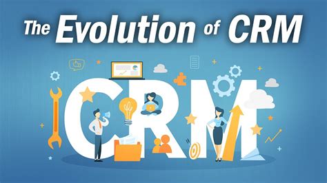 Instead, automation should make it easier to do so. The Evolution of Customer Relationship Management (CRM ...