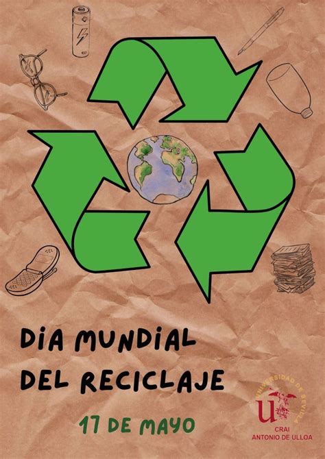Día Mundial Del Reciclaje 17 De Mayo Platino Ulloa