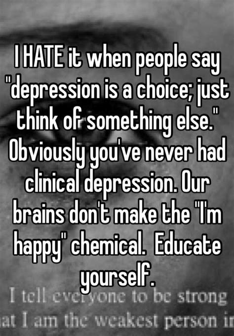 I Hate It When People Say Depression Is A Choice Just Think Of