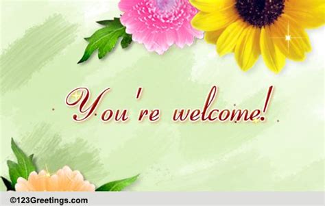 Youre Welcome Free You Are Welcome Ecards Greeting Cards 123 Greetings