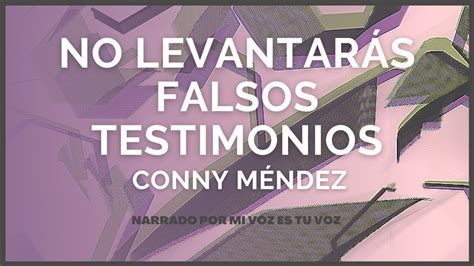 No Levantar S Falsos Testimonios Conny M Ndez Youtube